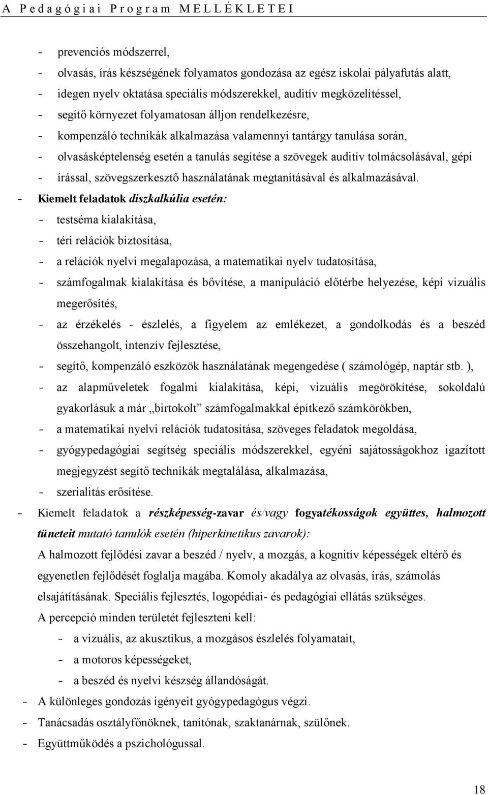 gépi - írással, szövegszerkesztő használatának megtanításával és alkalmazásával.