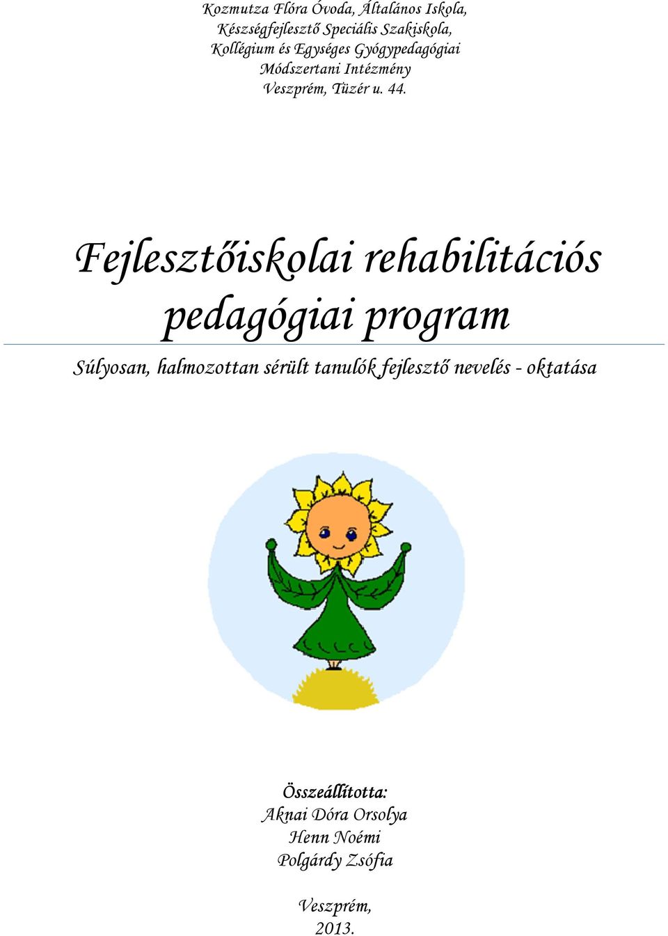 Fejlesztőiskolai rehabilitációs pedagógiai program Súlyosan, halmozottan sérült tanulók