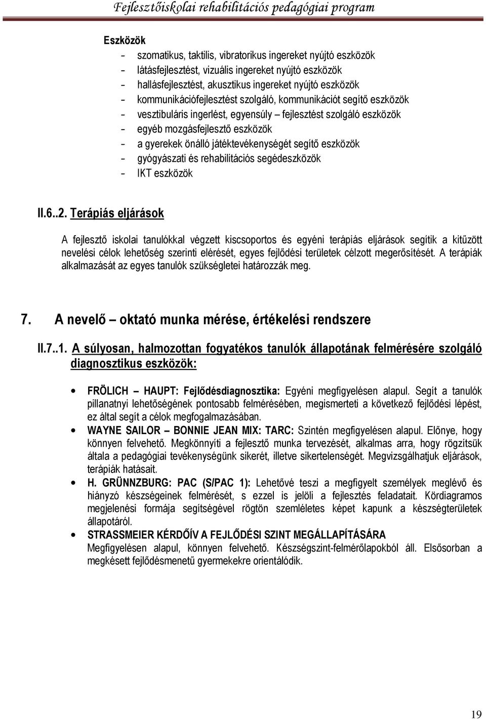 játéktevékenységét segítő eszközök - gyógyászati és rehabilitációs segédeszközök - IKT eszközök II.6..2.