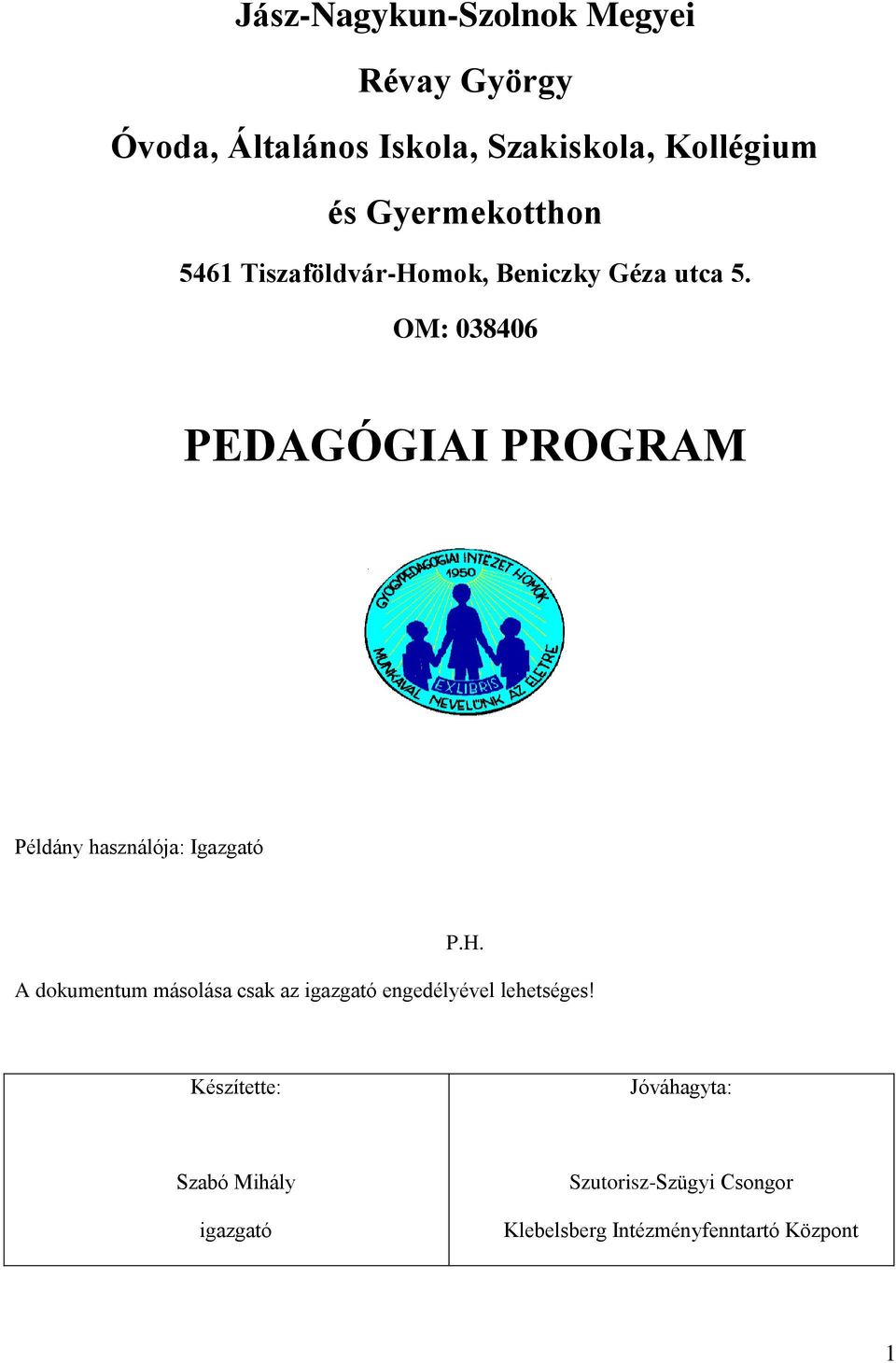 OM: 038406 PEDAGÓGIAI PROGRAM Példány használója: Igazgató P.H.