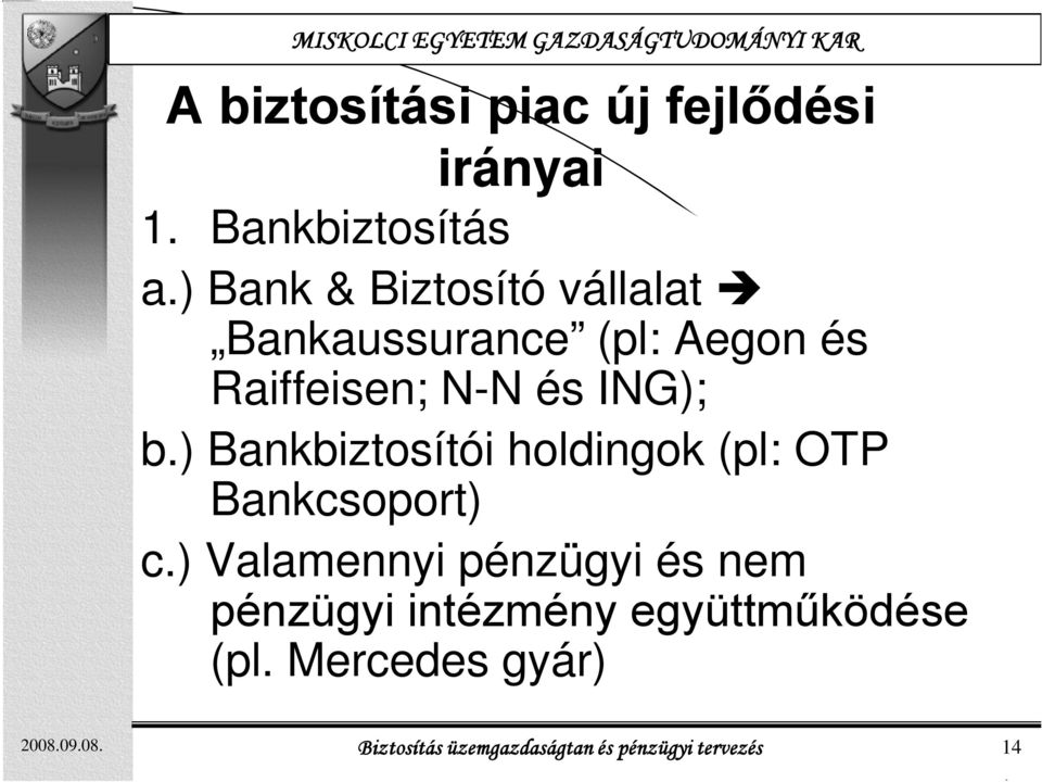 ) Bankbiztosítói holdingok (pl: OTP Bankcsoport) c.