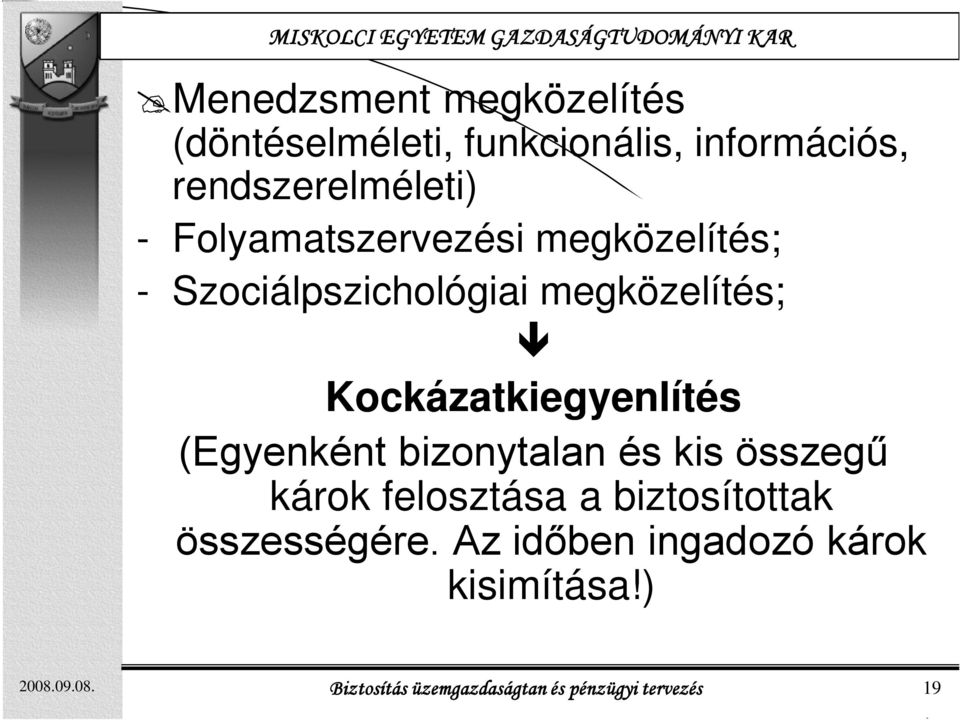 Kockázatkiegyenlítés (Egyenként bizonytalan és kis összegű károk felosztása a biztosítottak