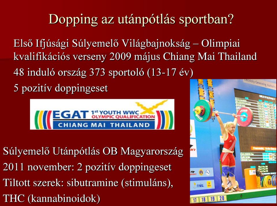 Chiang Mai Thailand 48 induló ország 373 sportoló (13-17 év) 5 pozitív doppingeset