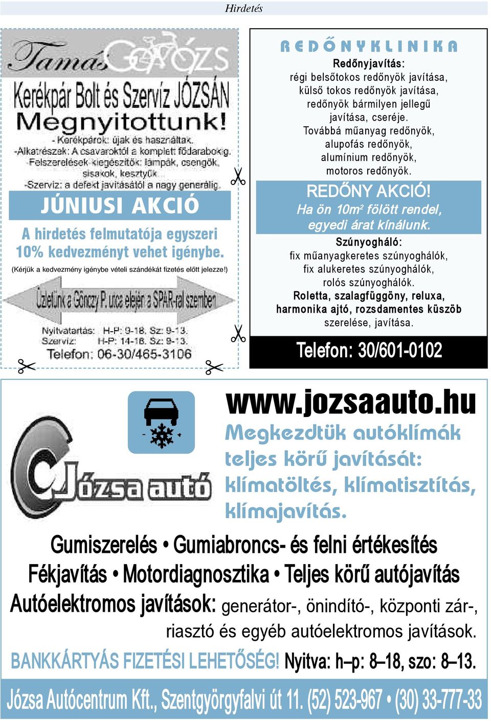 Továbbá műanyag redőnyök, alupofás redőnyök, alumínium redőnyök, motoros redőnyök. REDŐNY AKCIÓ! Ha ön 10m 2 fölött rendel, egyedi árat kínálunk.