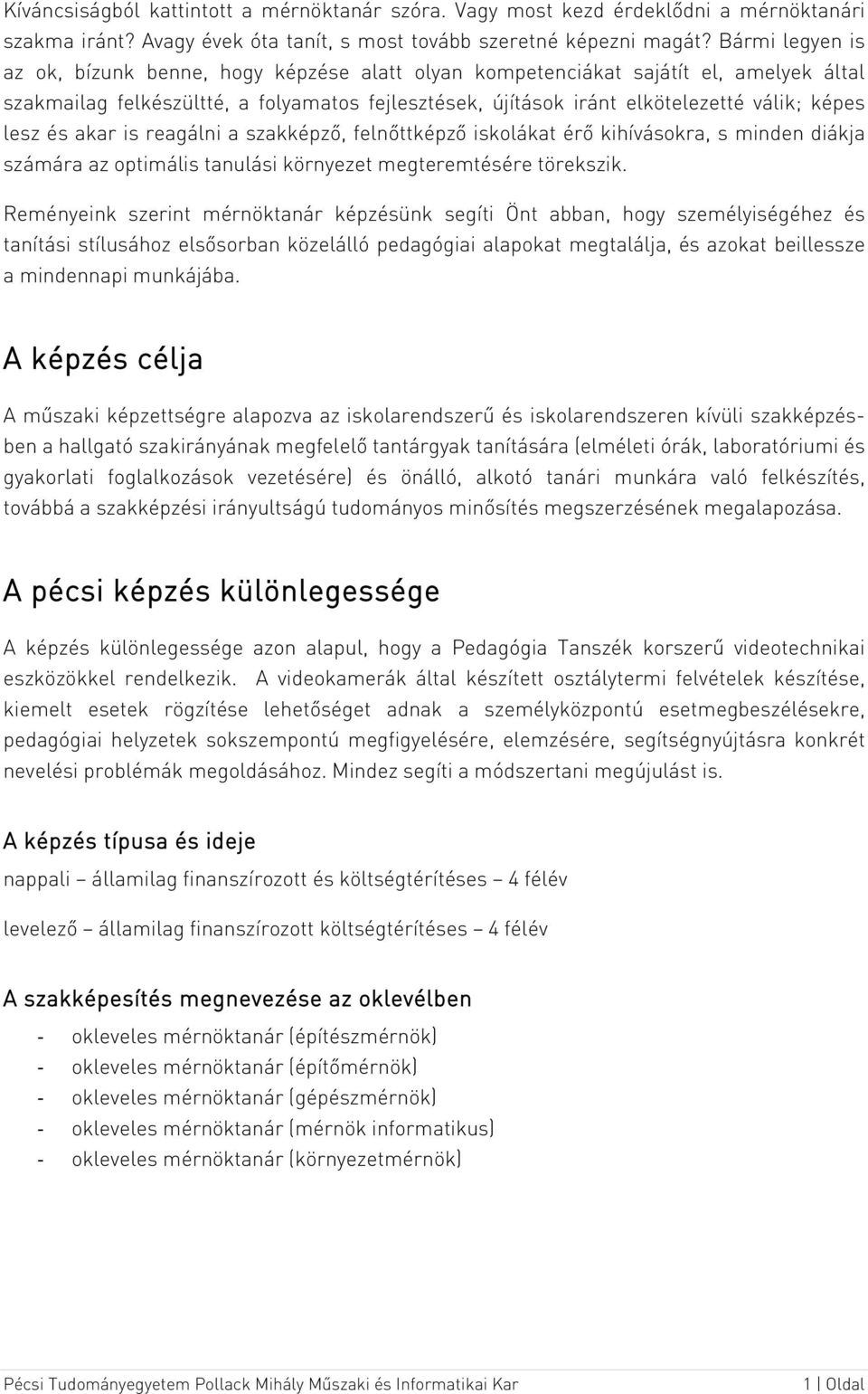 lesz és akar is reagálni a szakképző, felnőttképző iskolákat érő kihívásokra, s minden diákja számára az optimális tanulási környezet megteremtésére törekszik.