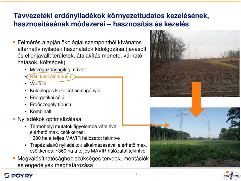 nem igénylő Energetikai célú Erdőszegély típusú Kombinált Nyiladékok optimalizálása Termőhelyi mutatók figyelembe vételével elérhető max.