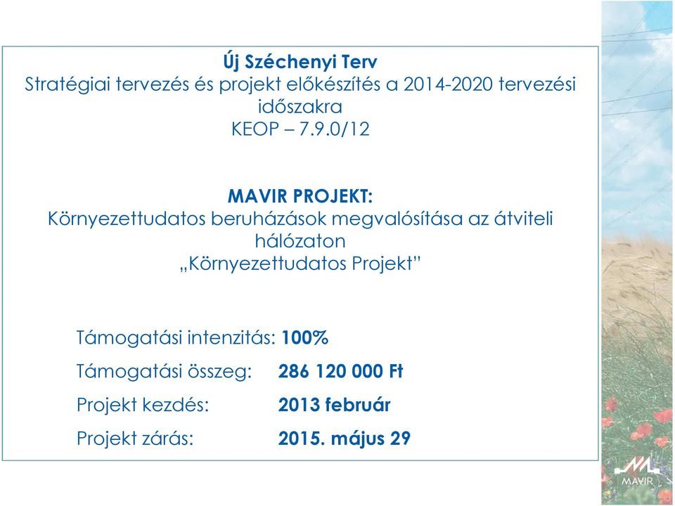 0/12 MAVIR PROJEKT: Környezettudatos beruházások megvalósítása az átviteli