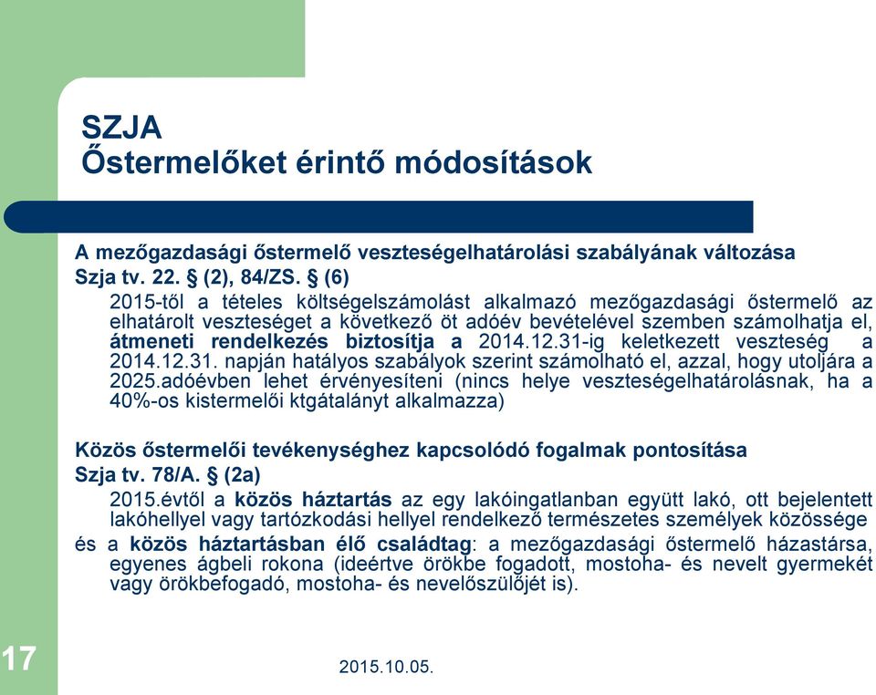 12.31-ig keletkezett veszteség a 2014.12.31. napján hatályos szabályok szerint számolható el, azzal, hogy utoljára a 2025.