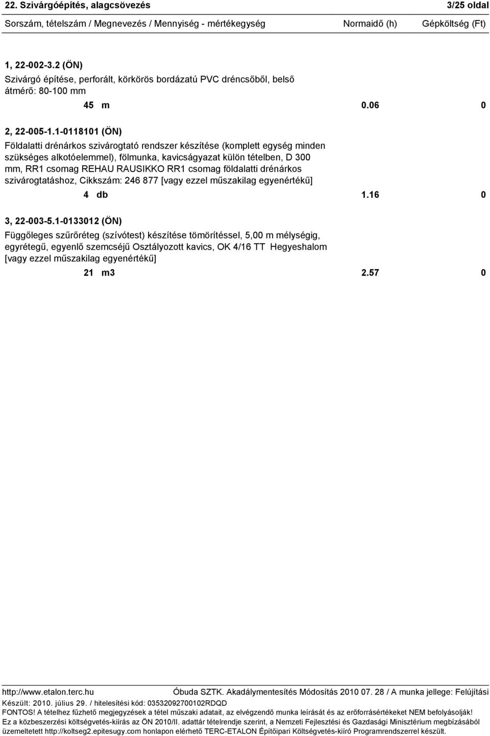 csomag REHAU RAUSIKKO RR1 csomag földalatti drénárkos szivárogtatáshoz, Cikkszám: 246 877 [vagy ezzel műszakilag egyenértékű] 4 db 1.16 0 3, 22-003-5.