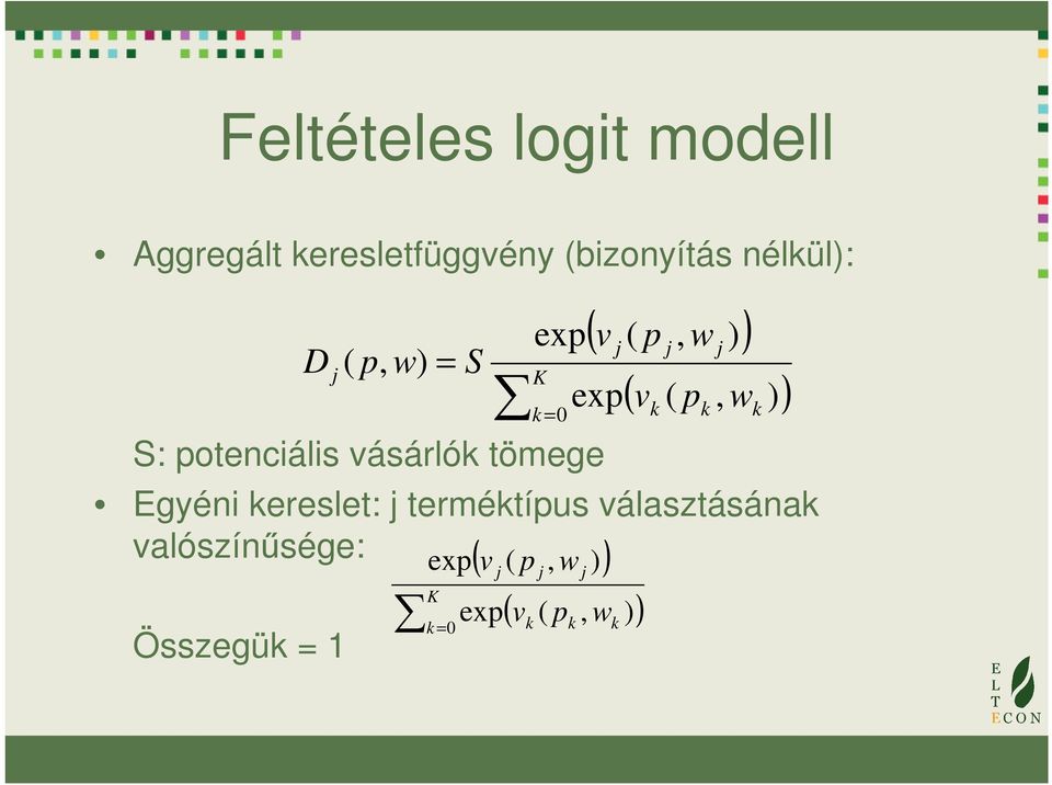 választásának valószínűsége: Összegük = 1 ( p, w) exp = S K k = 0 exp K