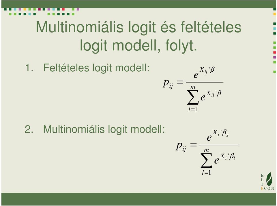 Feltételes logit modell: p i = m e l= 1 X e i