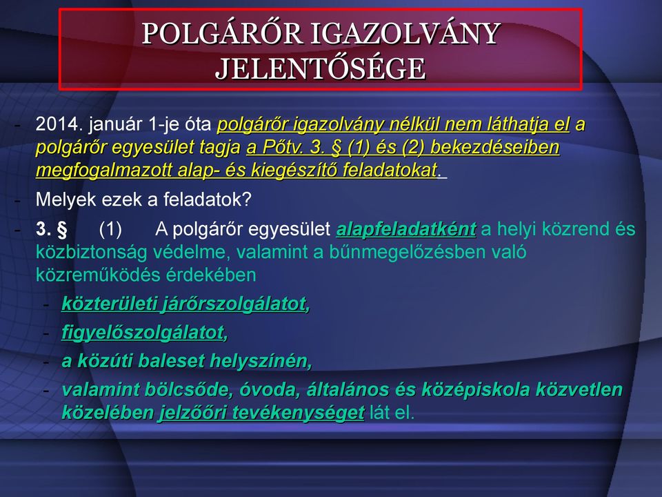 (1) A polgárőr egyesület alapfeladatként a helyi közrend és - 3.