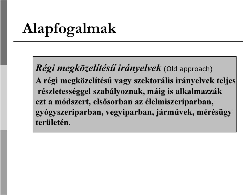 szabályoznak, máig is alkalmazzák ezt a módszert, elsősorban az