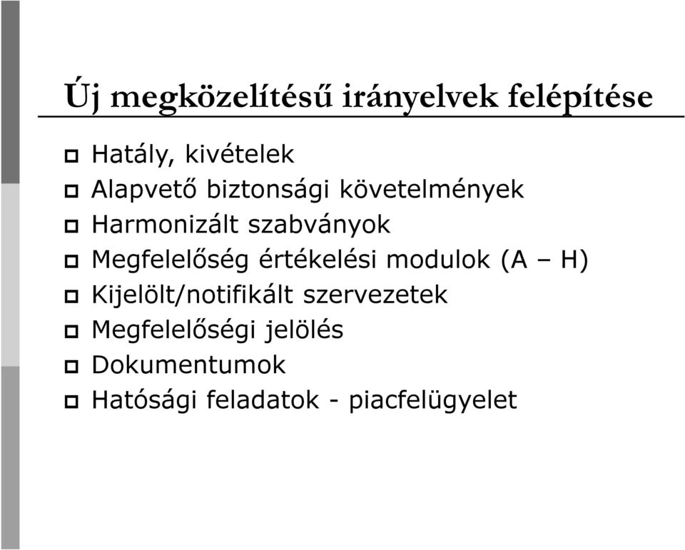 Megfelelőség értékelési modulok (A H) Kijelölt/notifikált