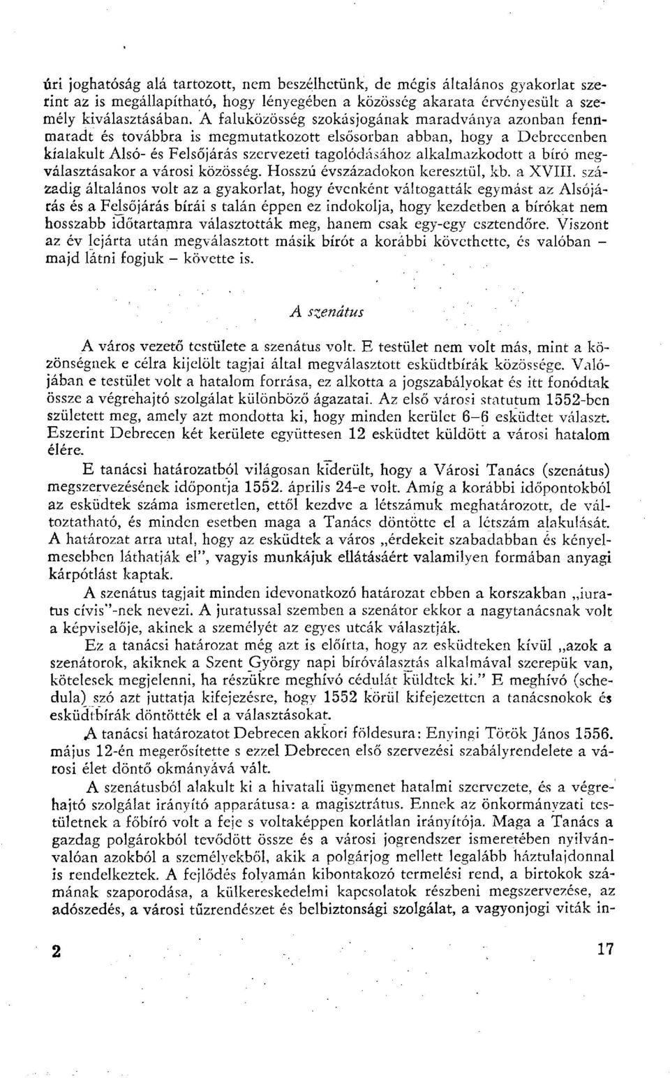 bíró megválasztásakor a városi közösség. Hosszú évszázadokon keresztül, kb. a XVIII.