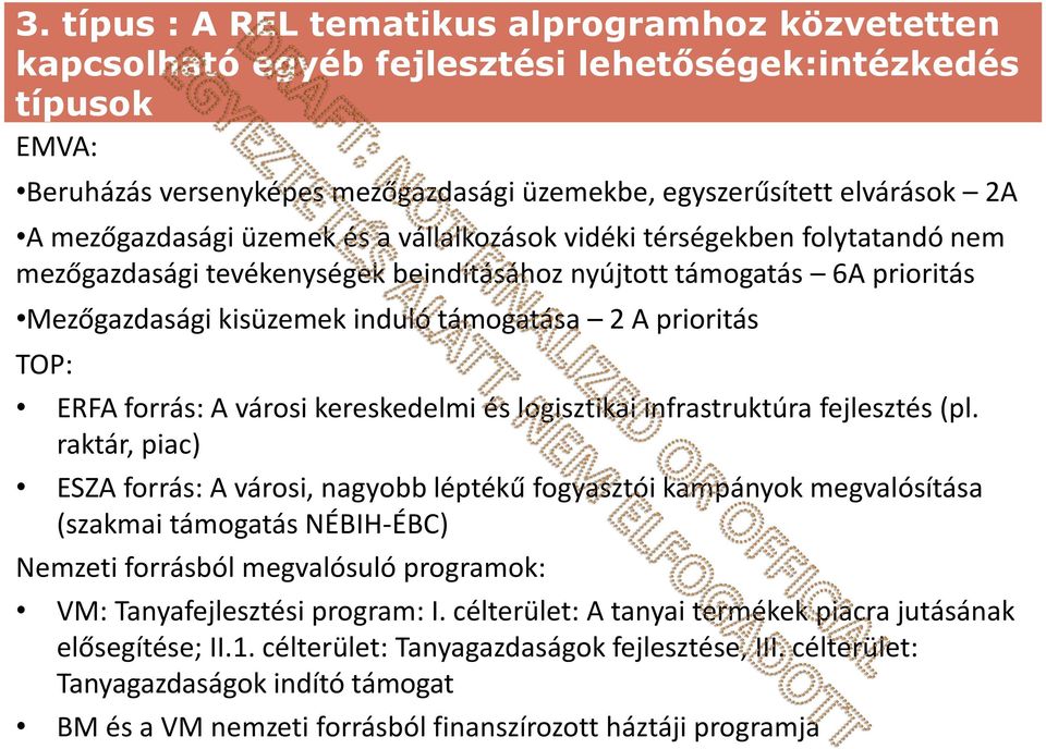 prioritás TOP: ERFA forrás: A városi kereskedelmi és logisztikai infrastruktúra fejlesztés (pl.