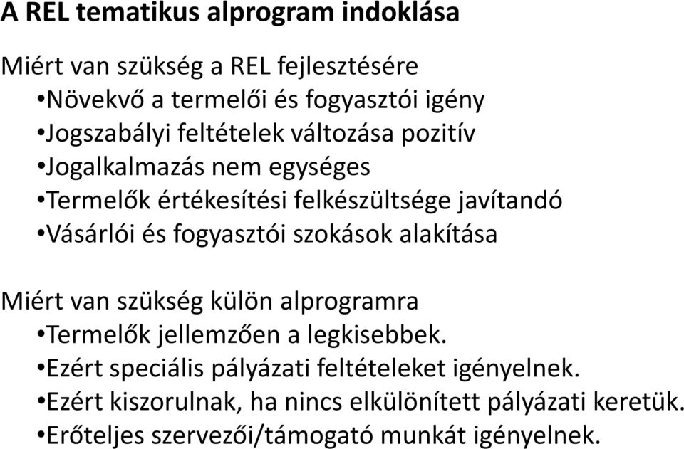 fogyasztói szokások alakítása Miért van szükség külön alprogramra Termelők jellemzően a legkisebbek.