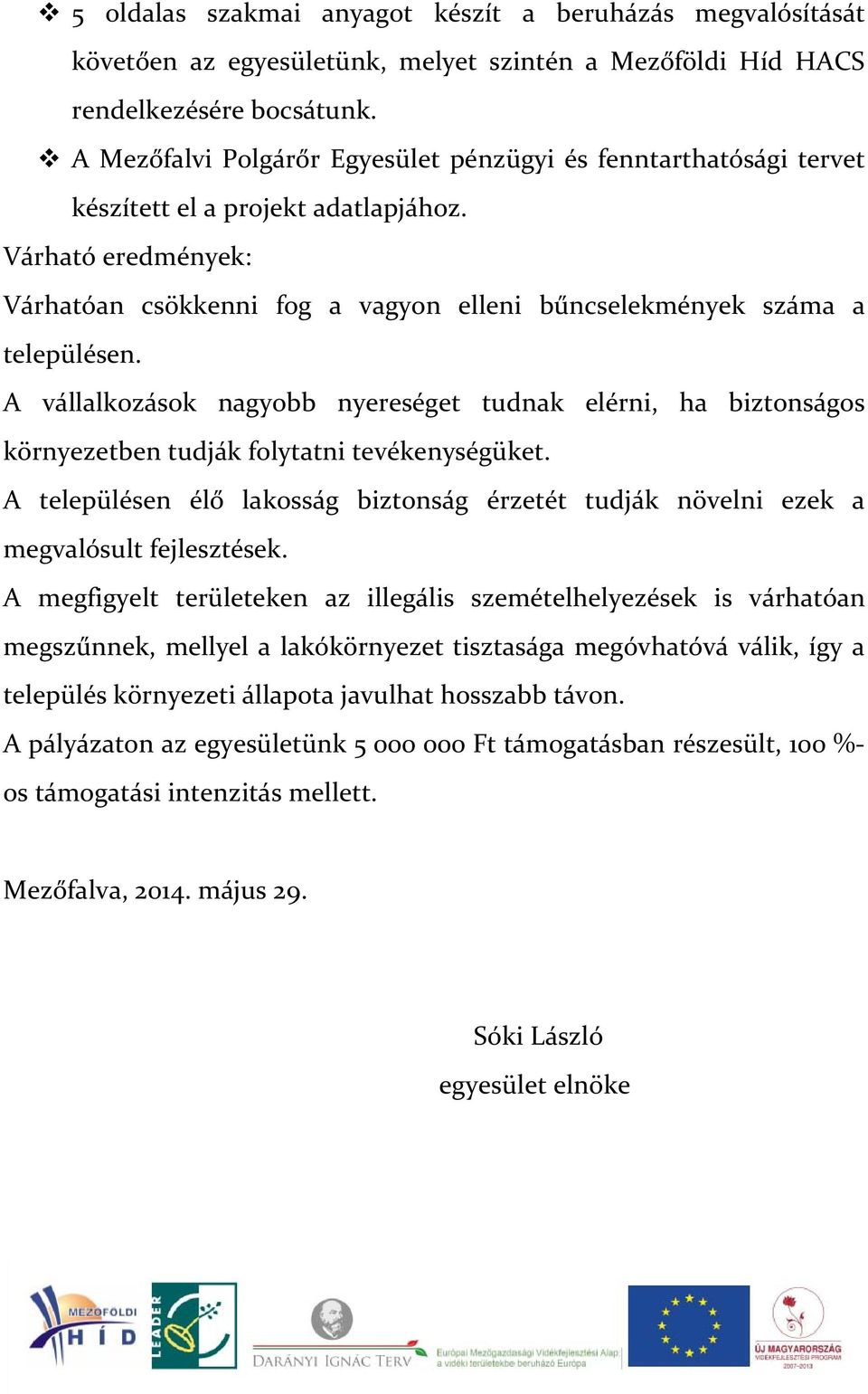 A vállalkozások nagyobb nyereséget tudnak elérni, ha biztonságos környezetben tudják folytatni tevékenységüket.