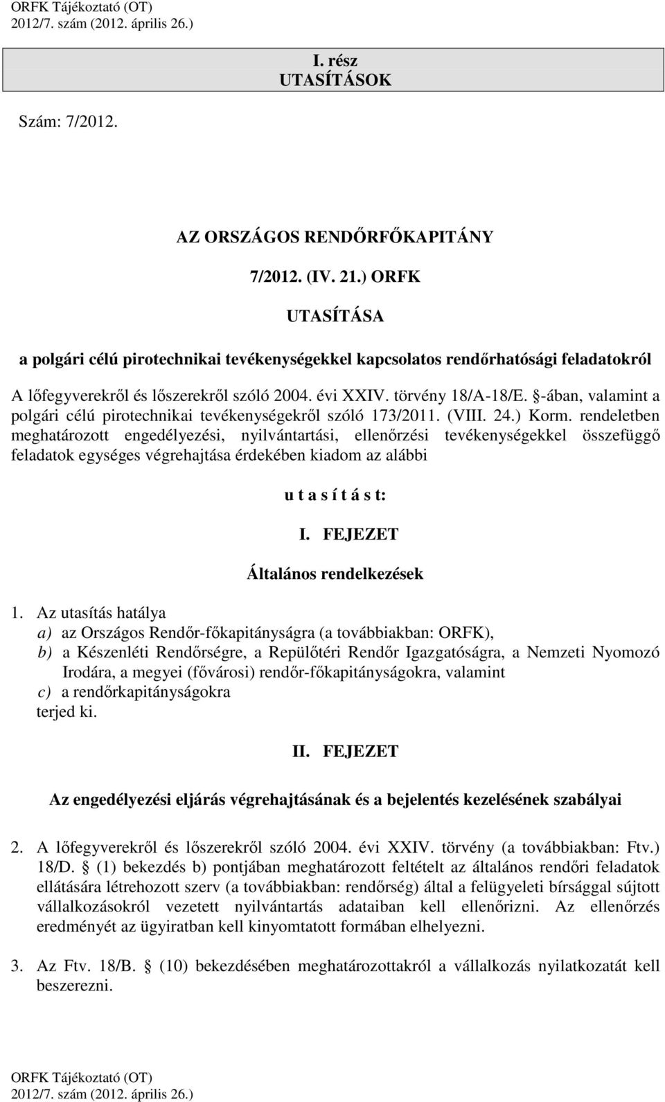 -ában, valamint a polgári célú pirotechnikai tevékenységekről szóló 173/2011. (VIII. 24.) Korm.