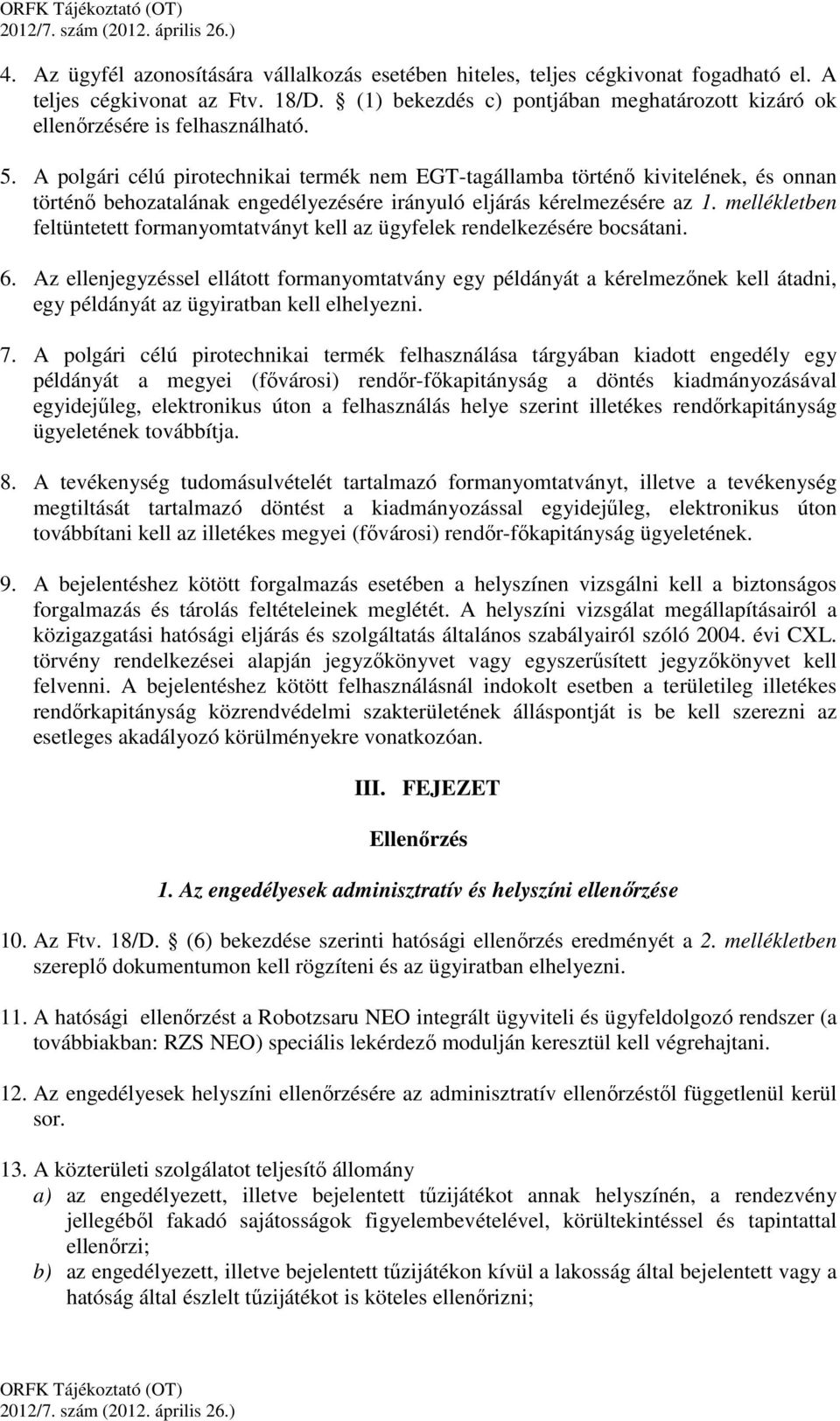 A polgári célú pirotechnikai termék nem EGT-tagállamba történő kivitelének, és onnan történő behozatalának engedélyezésére irányuló eljárás kérelmezésére az 1.