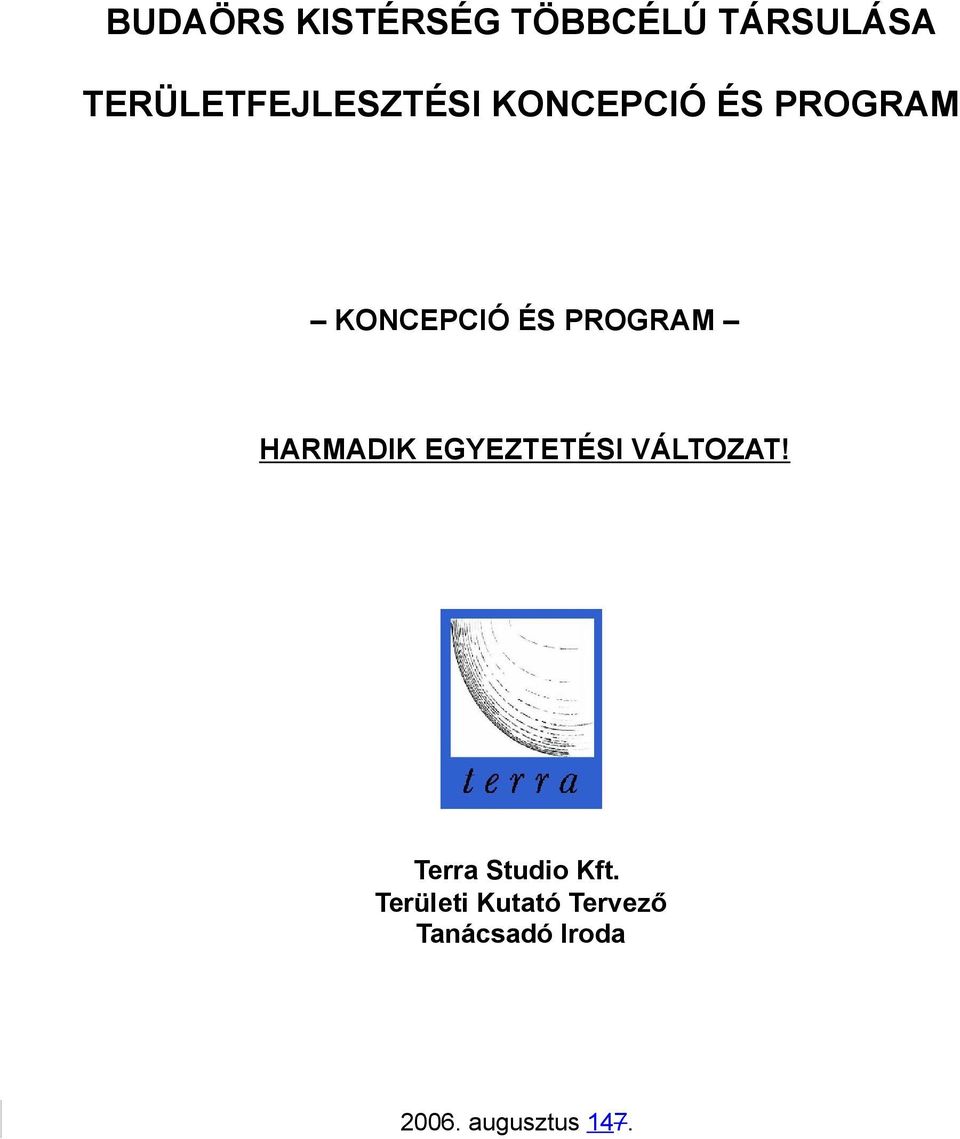 ÉS PROGRAM HARMADIK EGYEZTETÉSI VÁLTOZAT!