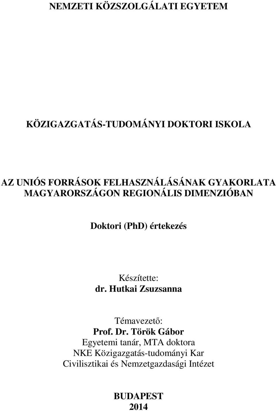 értekezés Készítette: dr. Hutkai Zsuzsanna Témavezető: Prof. Dr.