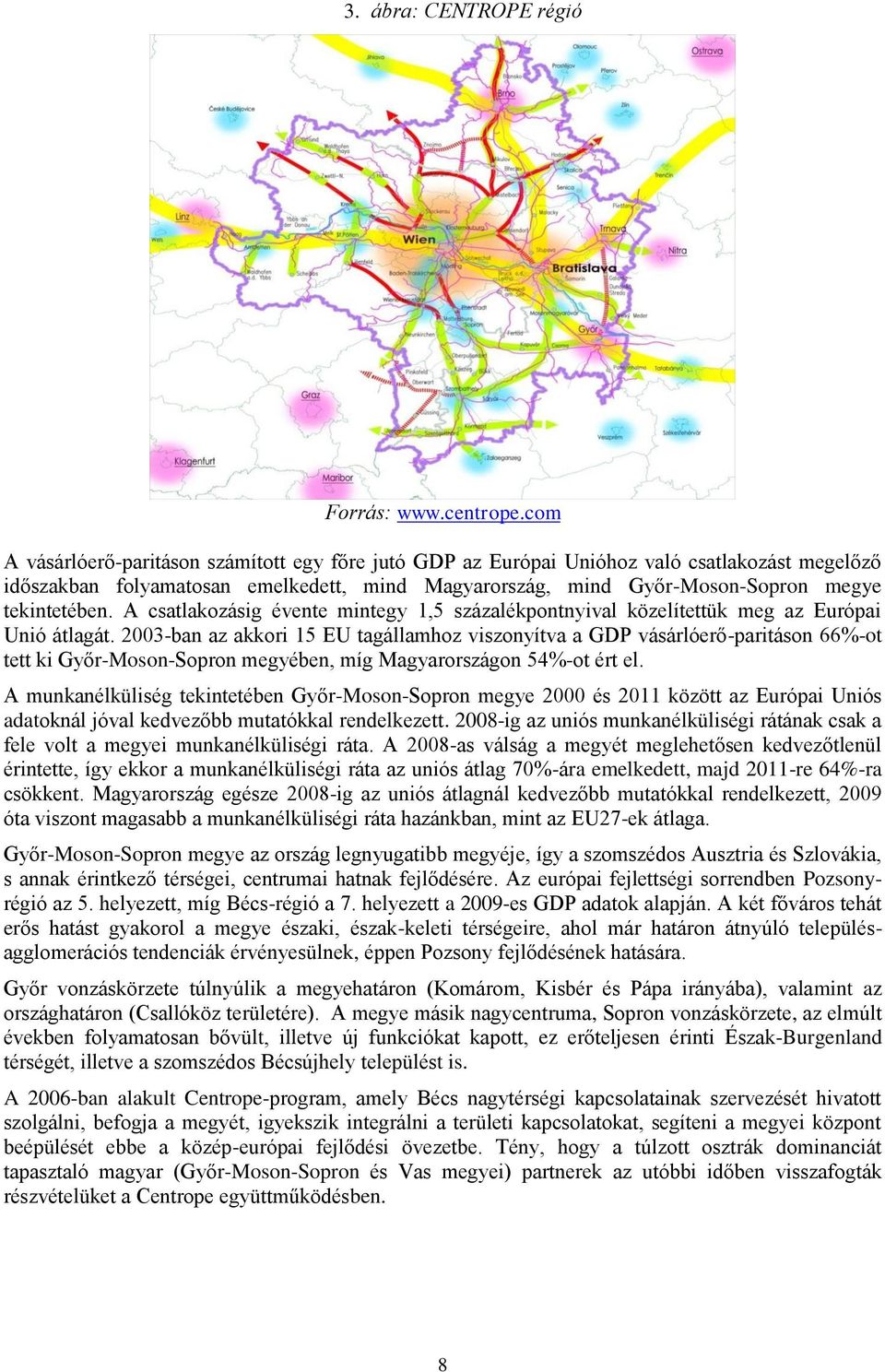 A csatlakozásig évente mintegy 1,5 százalékpontnyival közelítettük meg az Európai Unió átlagát.