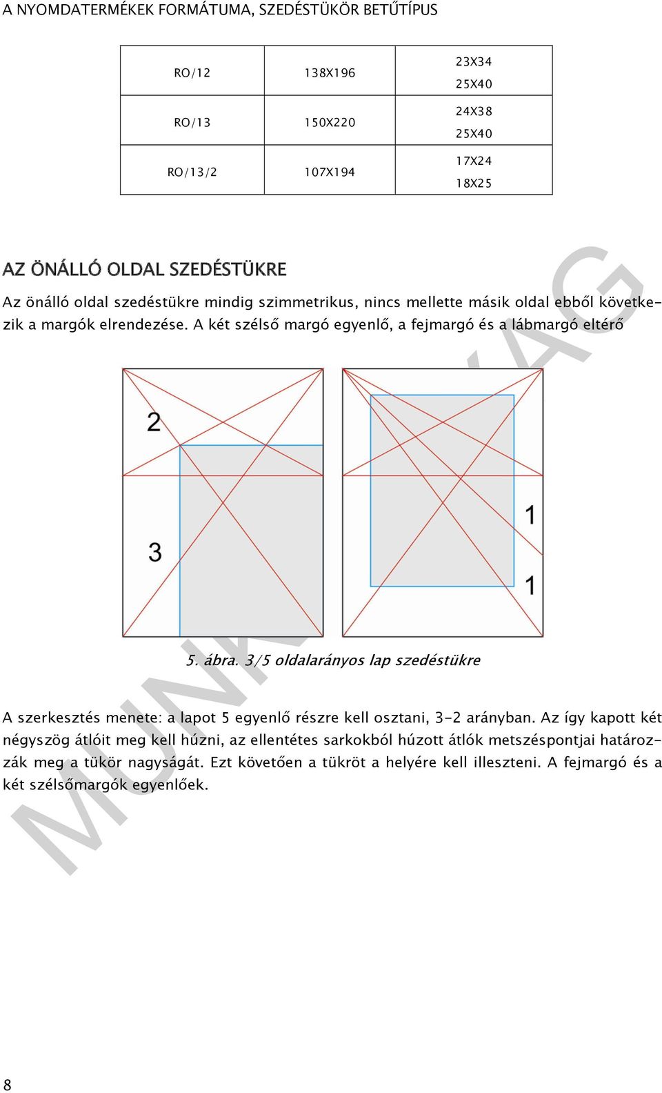 ábra. 3/5 oldalarányos lap szedéstükre A szerkesztés menete: a lapot 5 egyenlő részre kell osztani, 3-2 arányban.