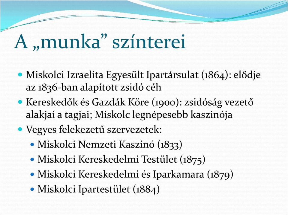 Miskolc legnépesebb kaszinója Vegyes felekezetű szervezetek: Miskolci Nemzeti Kaszinó (1833)