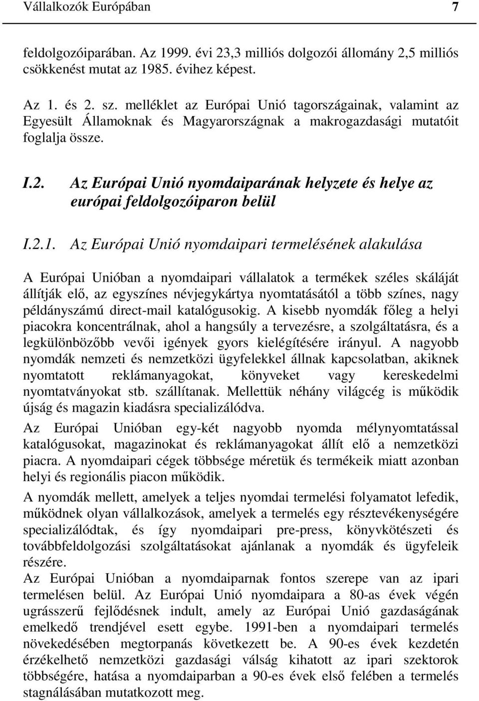 Az Európai Unió nyomdaiparának helyzete és helye az európai feldolgozóiparon belül I.2.1.