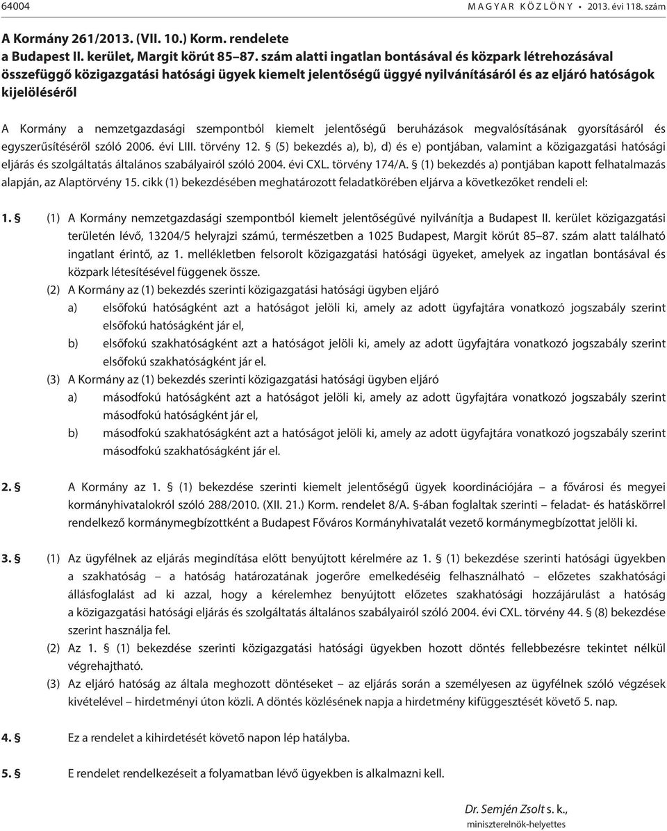 nemzetgazdasági szempontból kiemelt jelentőségű beruházások megvalósításának gyorsításáról és egyszerűsítéséről szóló 2006. évi LIII. törvény 12.