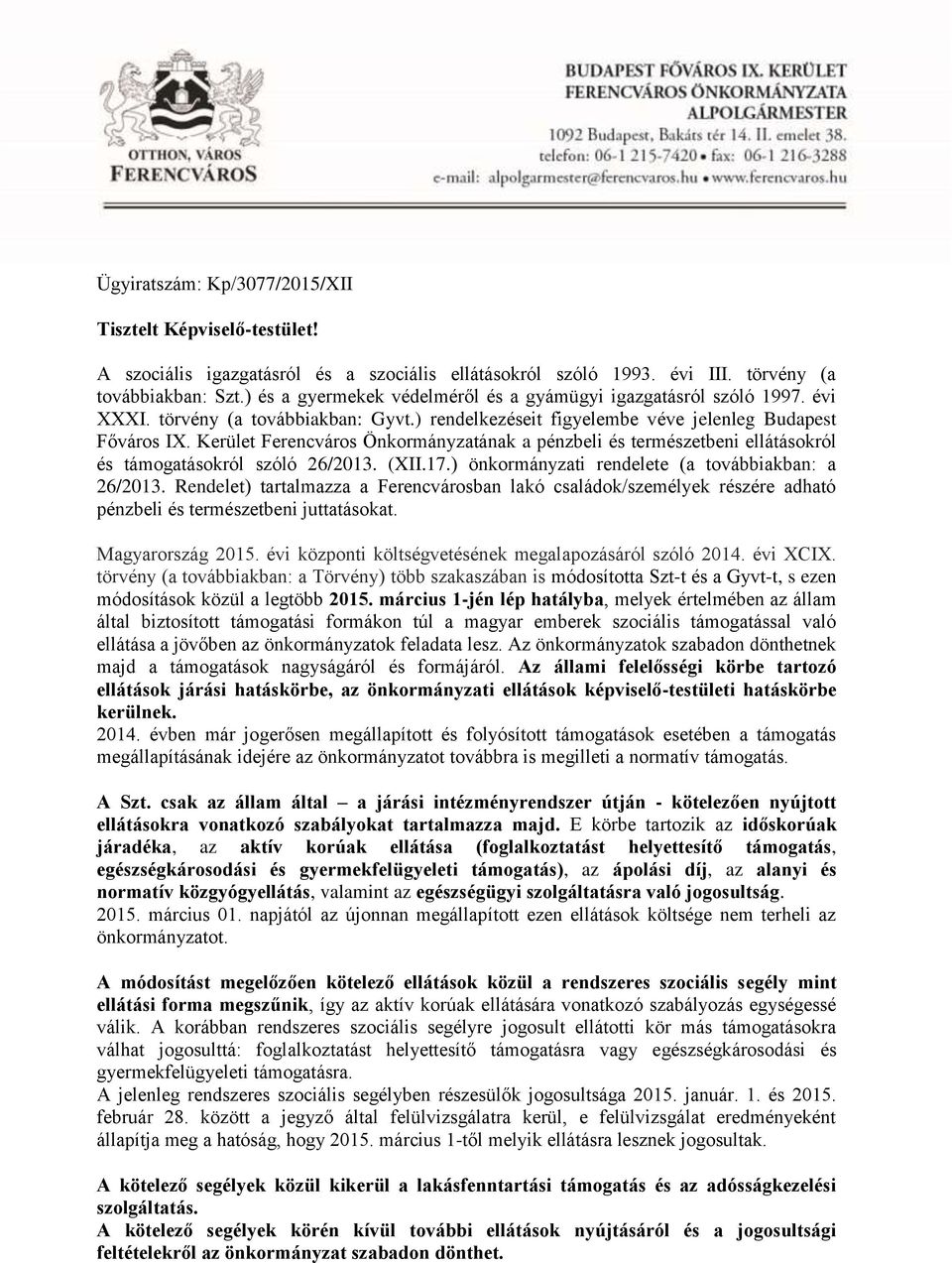 Kerület Ferencváros Önkormányzatának a pénzbeli és természetbeni ellátásokról és támogatásokról szóló 26/2013. (XII.17.) önkormányzati rendelete (a továbbiakban: a 26/2013.