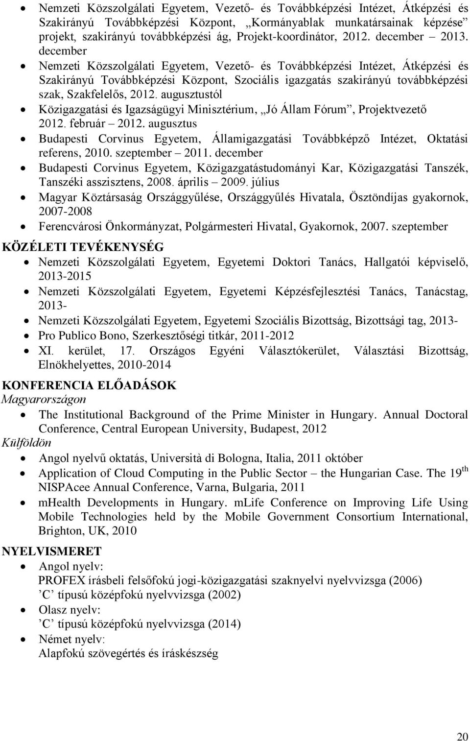 december Nemzeti Közszolgálati Egyetem, Vezető- és Továbbképzési Intézet, Átképzési és Szakirányú Továbbképzési Központ, Szociális igazgatás szakirányú továbbképzési szak, Szakfelelős, 2012.