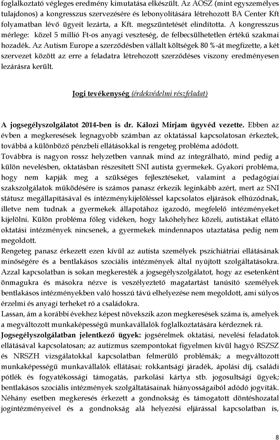 A kongresszus mérlege: közel 5 millió Ft-os anyagi veszteség, de felbecsülhetetlen értékű szakmai hozadék.