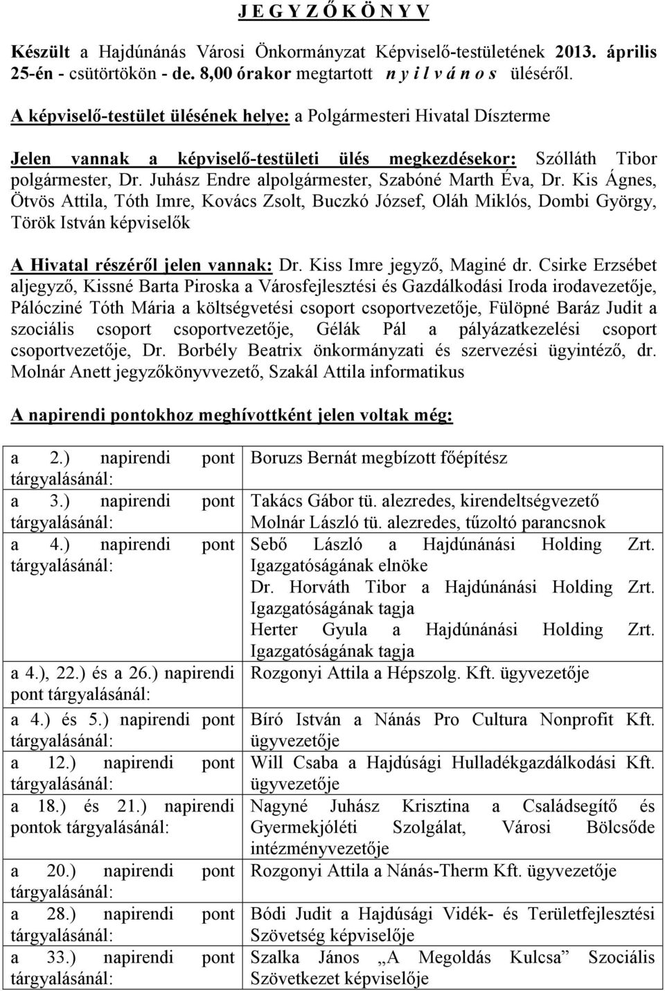 Juhász Endre alpolgármester, Szabóné Marth Éva, Dr.