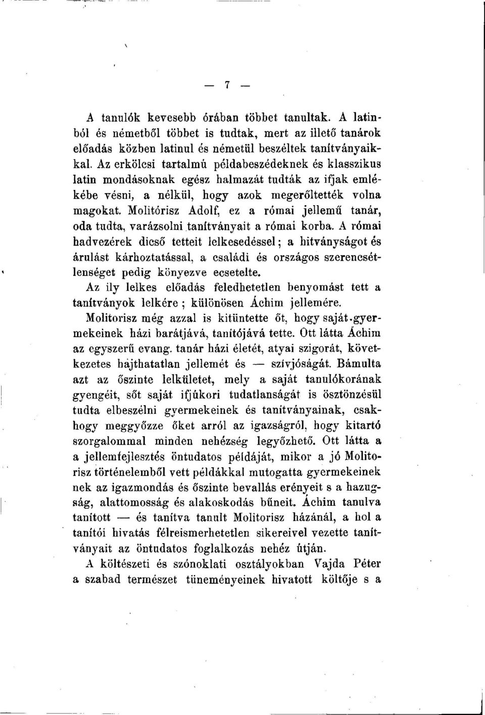 Molitórisz Adolf, ez a római jellemű tanár, oda tudta, varázsolni tanítványait a római korba.