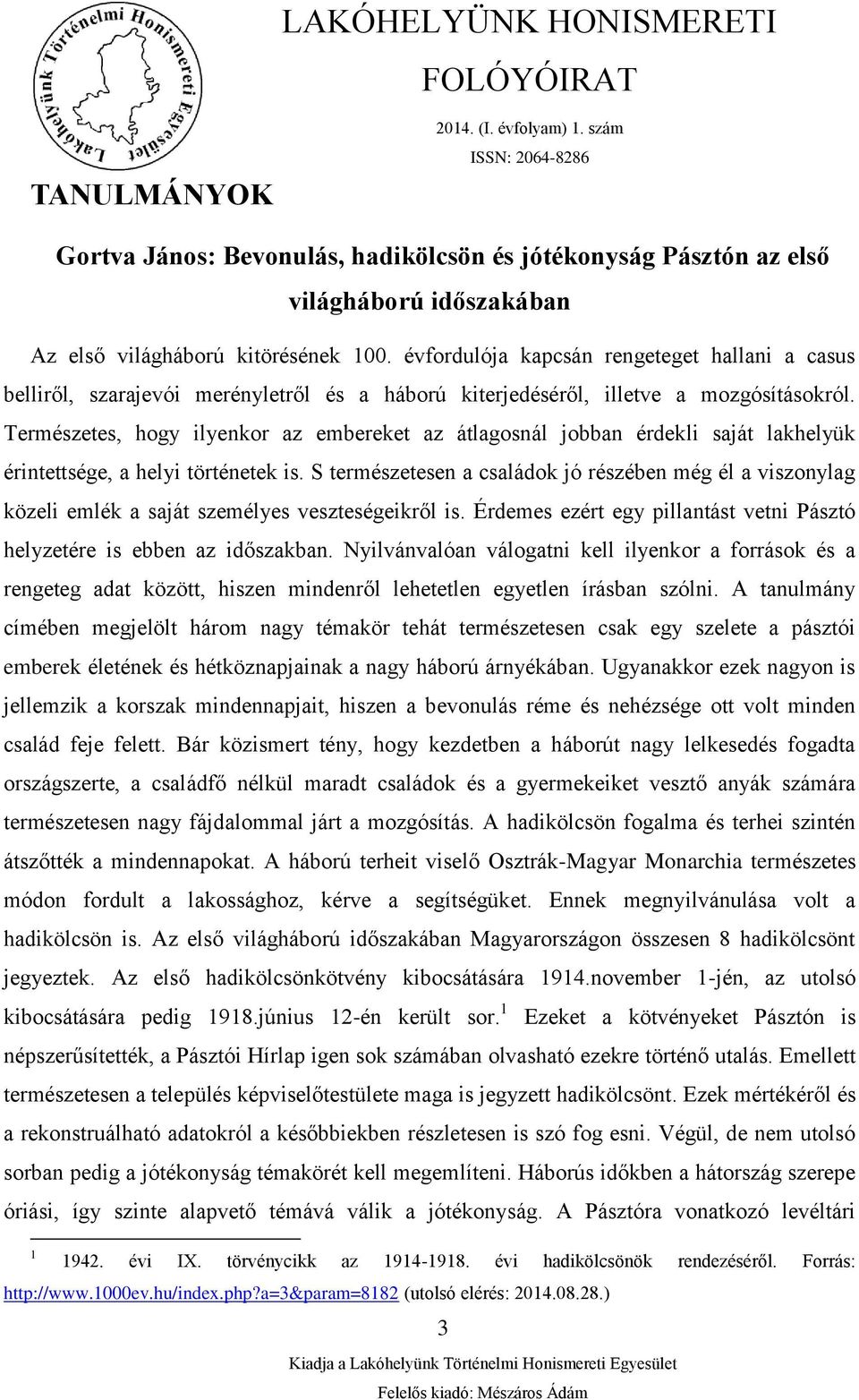 Természetes, hogy ilyenkor az embereket az átlagosnál jobban érdekli saját lakhelyük érintettsége, a helyi történetek is.