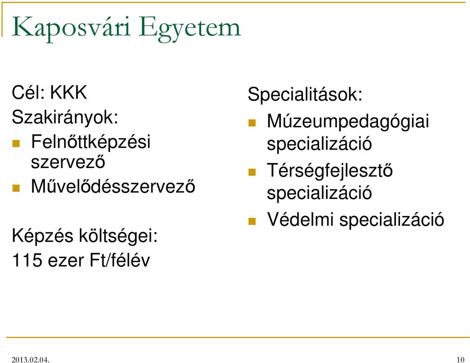 Ft/félév Specialitások: Múzeumpedagógiai specializáció