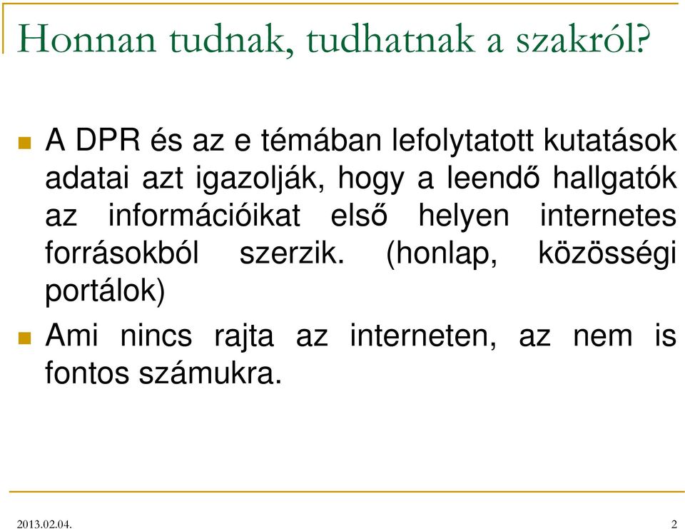 a leendı hallgatók az információikat elsı helyen internetes forrásokból