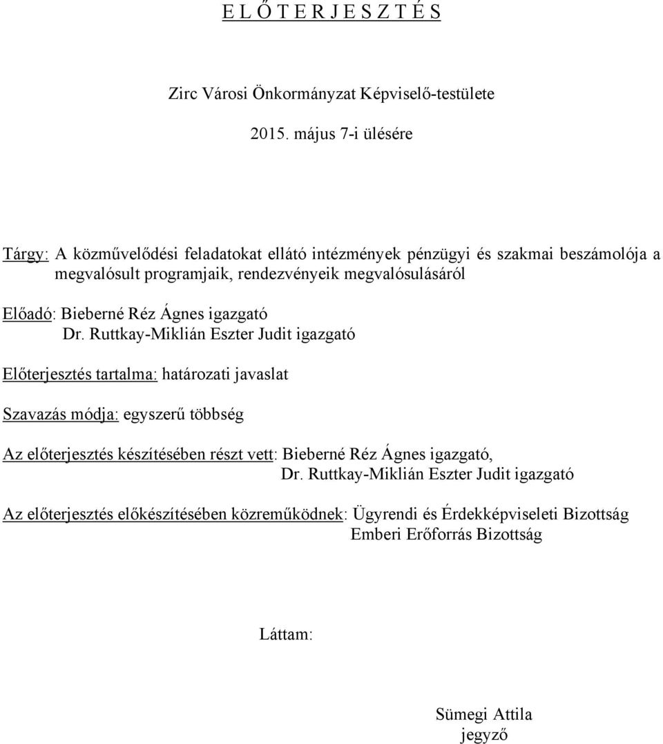 Előadó: Bieberné Réz Ágnes igazgató Dr.