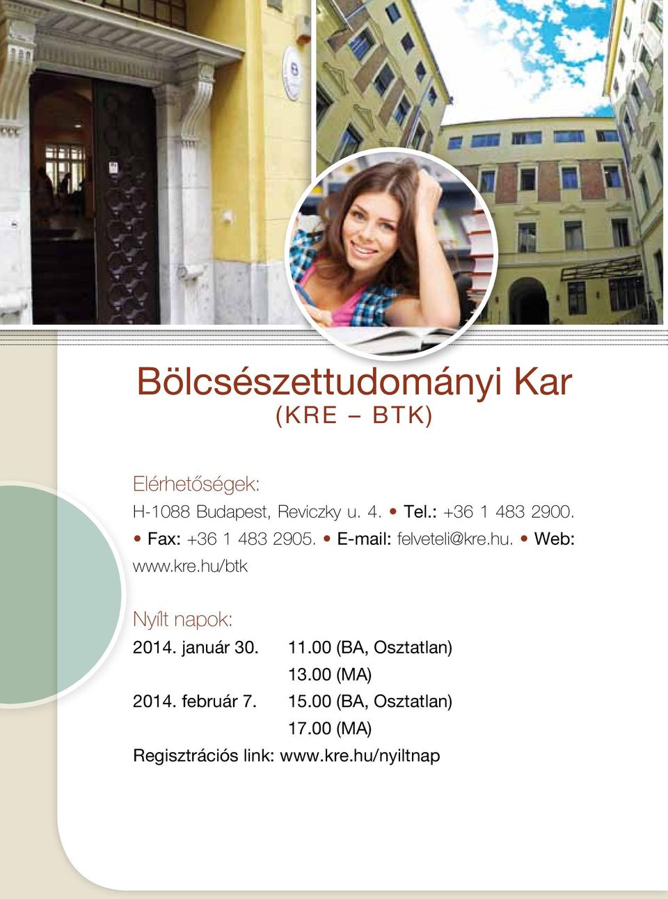 kre.hu/btk Nyílt napok: 2014. január 30. 11.00 (BA, Osztatlan) 13.00 (MA) 2014.