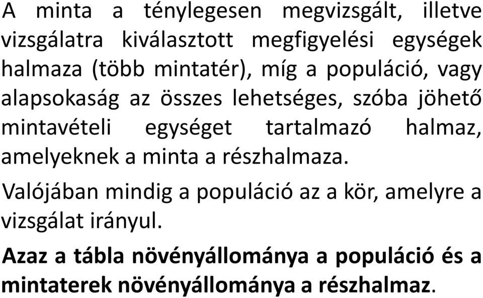 egységet tartalmazó halmaz, amelyeknek a minta a részhalmaza.