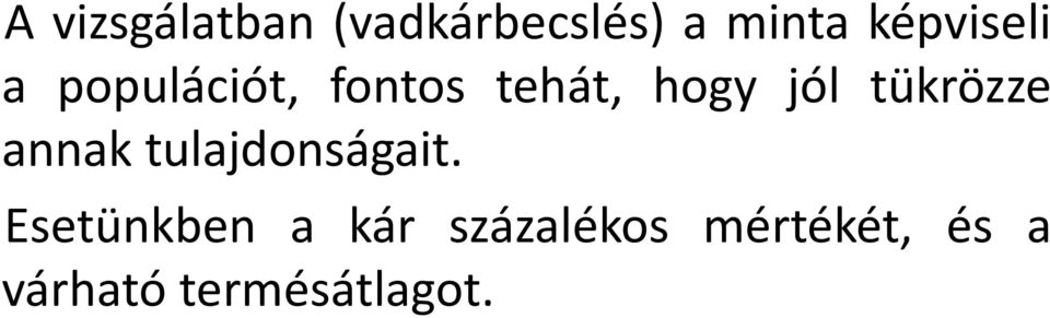 jól tükrözze annak tulajdonságait.