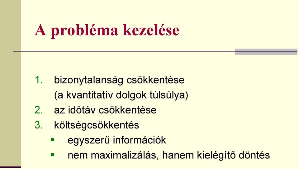 dolgok túlsúlya) 2. az időtáv csökkentése 3.