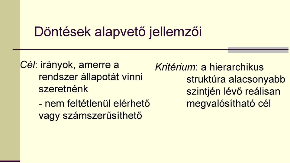 elérhető vagy számszerűsíthető Kritérium: a hierarchikus