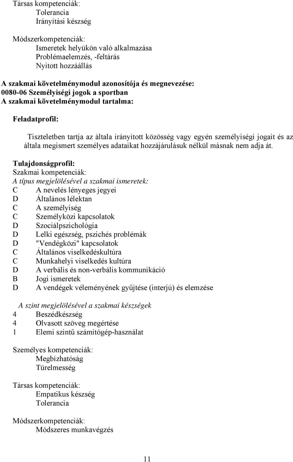 megismert személyes adataikat hozzájárulásuk nélkül másnak nem adja át.