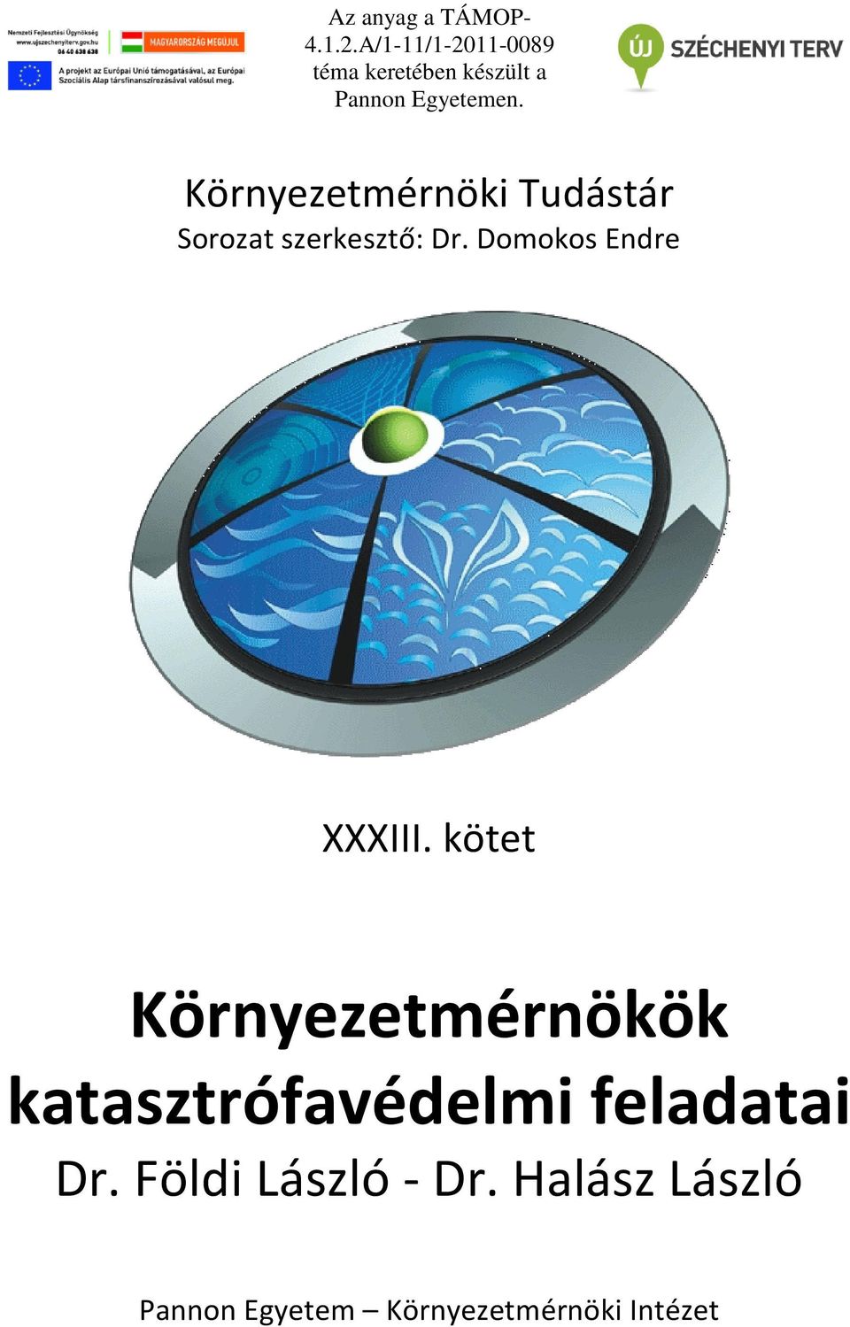 Környezetmérnöki Tudástár Sorozat szerkesztő: Dr. Domokos Endre XXXIII.