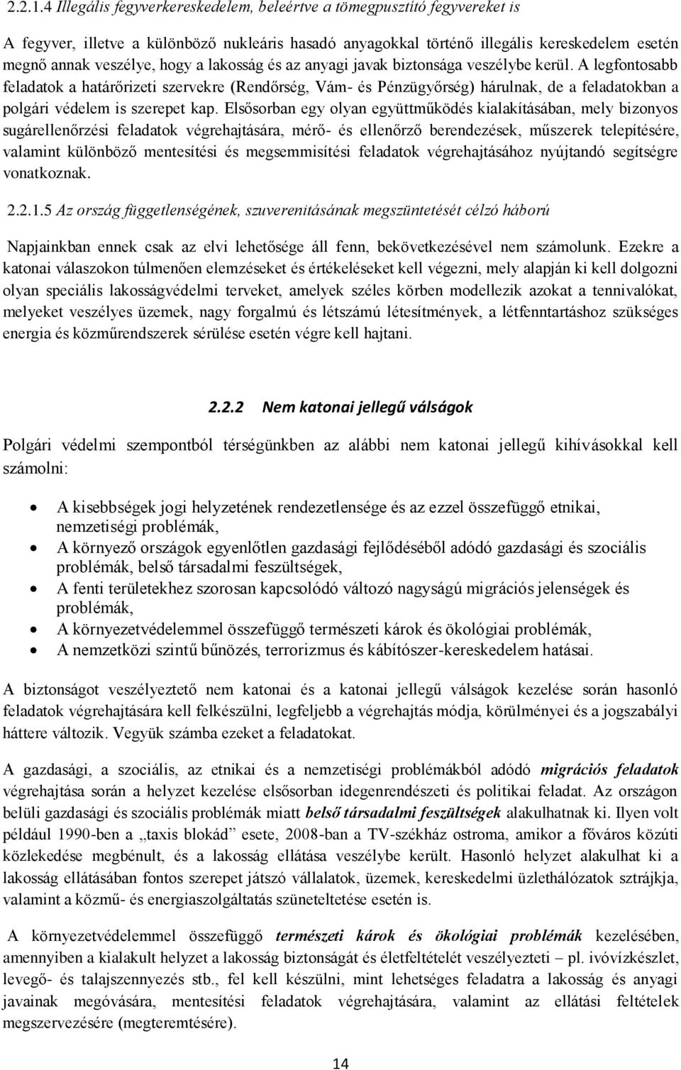 lakosság és az anyagi javak biztonsága veszélybe kerül.