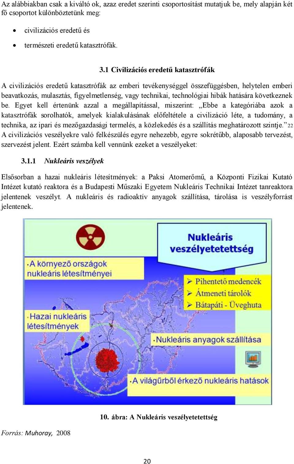 hibák hatására következnek be.