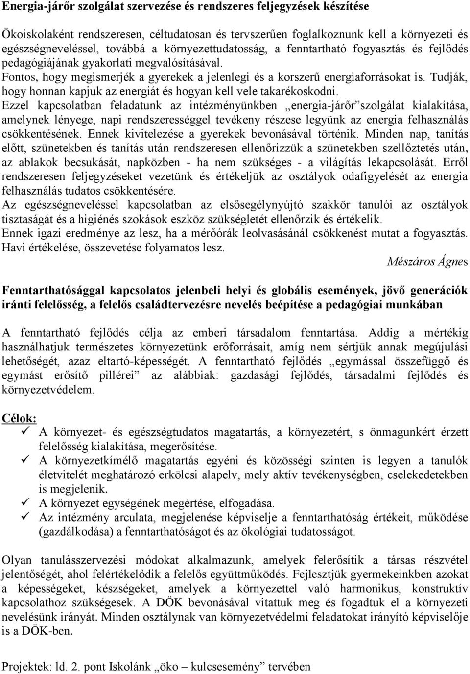 Tudják, hogy honnan kapjuk az energiát és hogyan kell vele takarékoskodni.